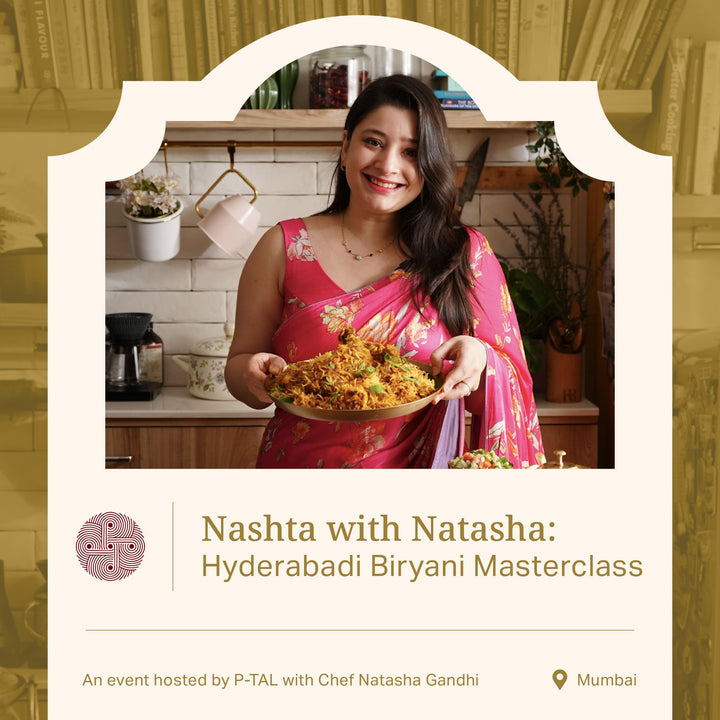 Nashta with Natasha: Hyderabadi Biryani Masterclass by P-TAL P-TAL